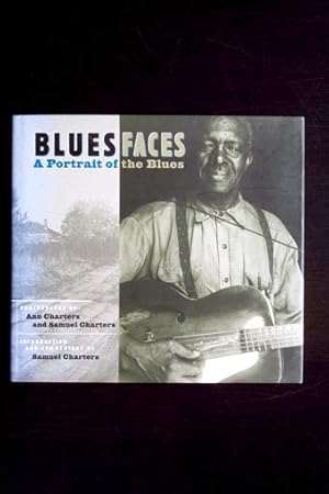 Blues Faces. A Portrait of the Blues. Photographs by Ann Charters and Samuel Charters.