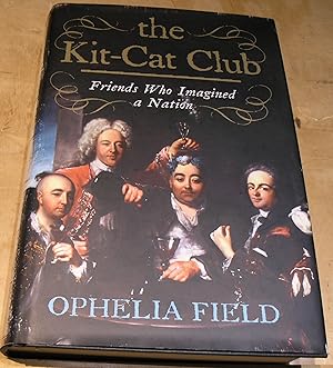 Image du vendeur pour The Kit-Cat Club ; Friends who imagined a Nation mis en vente par powellbooks Somerset UK.