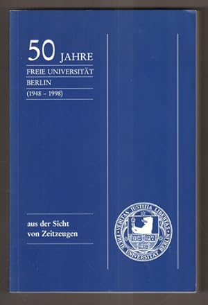 Bild des Verkufers fr 50 Jahre Freie Universitt Berlin (1948-1998). Aus der Sicht von Zeitzeugen. zum Verkauf von Antiquariat Neue Kritik