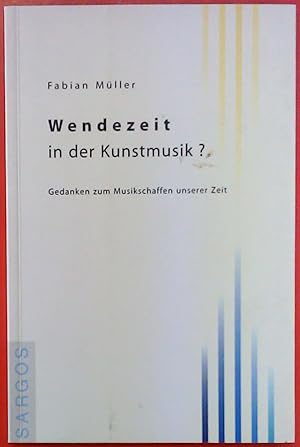 Seller image for Wendezeit in der Kunstmusik? Gedanken zum Musikschaffen unserer Zeit, 1. Auflage for sale by biblion2