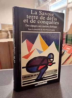 Seller image for La Savoie terre de dfis et de conqutes. Des alpages aux stations d'altitude for sale by Le Beau Livre