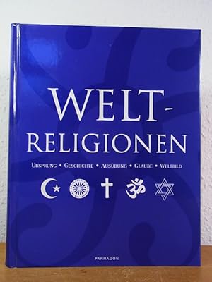Imagen del vendedor de Weltreligionen. Ursprung - Geschichte - Ausbung - Glaube - Weltbild a la venta por Antiquariat Weber