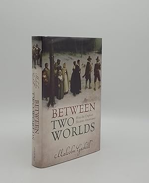 Bild des Verkufers fr BETWEEN TWO WORLDS How the English Became Americans zum Verkauf von Rothwell & Dunworth (ABA, ILAB)