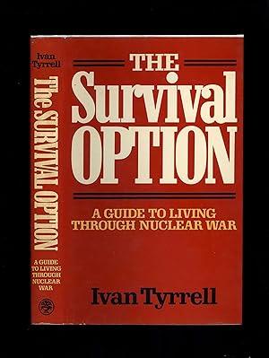 Seller image for THE SURVIVAL OPTION - A Guide to Living Through Nuclear War [First UK edition] for sale by Orlando Booksellers