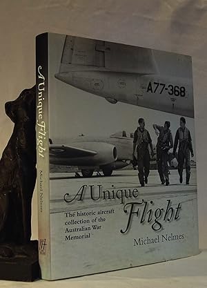 Immagine del venditore per A UNIQUE FLIGHT .The Historical Aircraft Collection of The Australian War Memorial venduto da A&F.McIlreavy.Buderim Rare Books