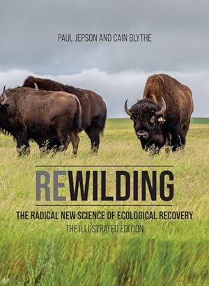 Bild des Verkufers fr Rewilding : The Radical New Science of Ecological Recovery zum Verkauf von GreatBookPrices