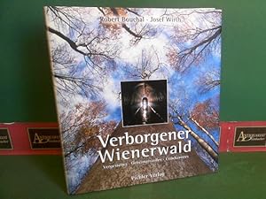 Bild des Verkufers fr Verborgener Wienerwald. Vergessenes, Geheimnisvolles, Unbekanntes. zum Verkauf von Antiquariat Deinbacher