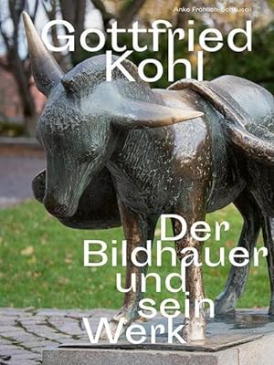 Seller image for Gottfried Kohl (1921-2012) : Der Bildhauer und sein Werk for sale by AHA-BUCH GmbH