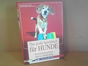 Das große Spielebuch für Hunde. - Beschäftigungsideen, Spaß im Hundealltag.
