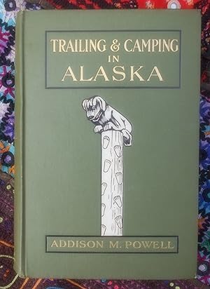 Immagine del venditore per Trailing and Camping in Alaska venduto da Springwell Books