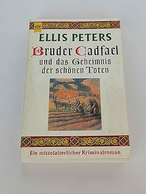 Bruder Cadfael und das Geheimnis der schönen Toten : Ein mittelalterlicher Kriminalroman