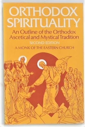 Orthodox Spirituality. An Outline of the Orthodox Ascetical and Mystical Tradition. Second Edition.