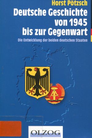 Bild des Verkufers fr Deutsche Geschichte von 1945 bis zur Gegenwart: Die Entwicklung der beiden deutschen Staaten zum Verkauf von Gabis Bcherlager
