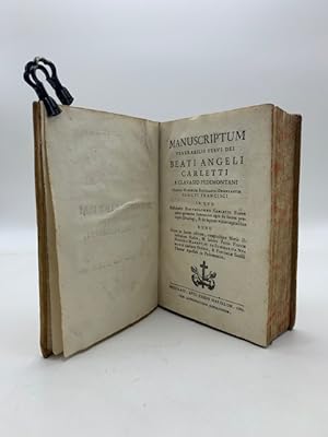 Manuscriptum venerabilis servi dei Beati Angeli Carletti a Clavasio Pedemontani. In quo postulant...