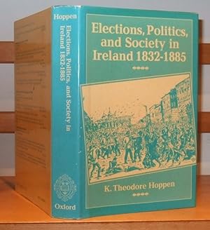 Elections, Politics, and Society in Ireland 1832-1886