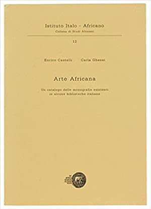 Immagine del venditore per Arte africana : un catalogo delle monografie esistenti in alcune biblioteche italiane [Collana di studi africani, 12.] venduto da Joseph Burridge Books