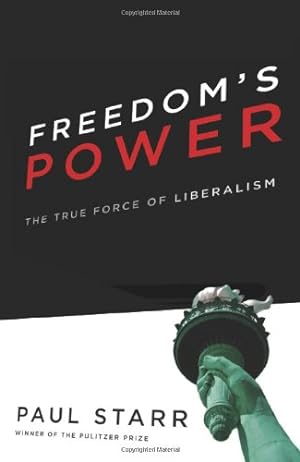 Bild des Verkufers fr Freedom's Power: The True Force of Liberalism zum Verkauf von Redux Books