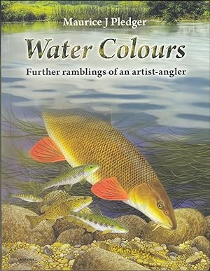 Immagine del venditore per WATER COLOURS: FURTHER RAMBLINGS OF AN ARTIST-ANGLER. By Maurice J. Pledger. venduto da Coch-y-Bonddu Books Ltd