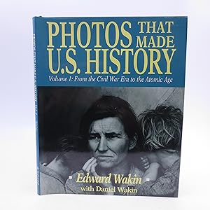 Seller image for Photos That Made U.S. History: Volume 1: From the Civil War Era to the Atomic Age for sale by Shelley and Son Books (IOBA)