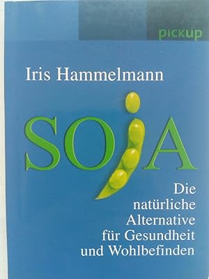 Image du vendeur pour Soja : die natrliche Alternative fr Gesundheit und Wohlbefinden mis en vente par Versandantiquariat Jena