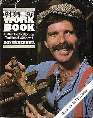 Woodwright's Workbook: Further Explorations in Traditional Woodcraft