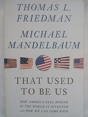 Imagen del vendedor de That Used to Be Us: How America Fell Behind in the World We Invented a la venta por Versandantiquariat Jena