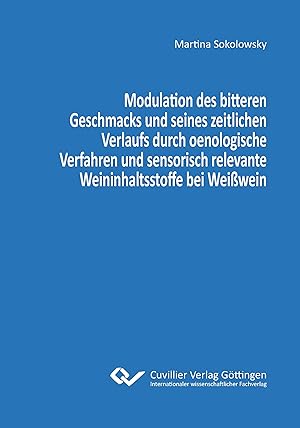 Seller image for Modulation des bitteren Geschmacks und seines zeitlichen Verlaufs durch oenologische Verfahren und sensorisch relevante Weininhaltsstoffe bei Weisswein for sale by moluna