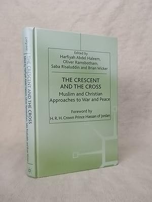 Bild des Verkufers fr THE CRESCENT AND THE CROSS: MUSLIM AND CHRISTIAN APPROACHES TO WAR AND PEACE zum Verkauf von Gage Postal Books