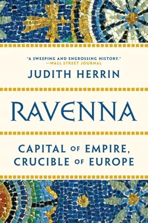 Imagen del vendedor de Ravenna : Capital of Empire, Crucible of Europe a la venta por GreatBookPrices