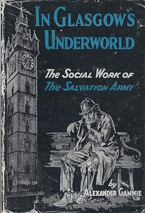 In Glasgow's Underworld: The Social Work of the Salvation Army.