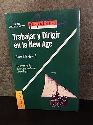 Seller image for Ron Garland. Trabajar y Dirigir en la New Age: La Creacion de un Nuevo Ambiente de Trabajo = Working and Managing in a New Age (Spanish Edition) for sale by Lauso Books