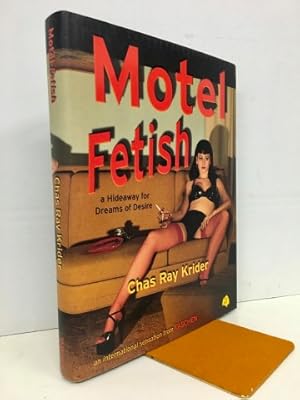 Imagen del vendedor de Motel Fetish, a Hideaway for Dreams of Desire a la venta por Librera Torres-Espinosa