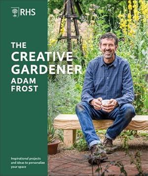 Bild des Verkufers fr RHS The Creative Gardener : Inspiration and Advice to Create the Space You Want zum Verkauf von AHA-BUCH GmbH