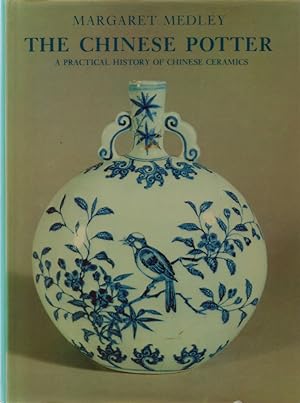 Bild des Verkufers fr The Chinese Potter. A Practical History of Chinese Ceramics. 1. Aufl. zum Verkauf von Antiquariat Held