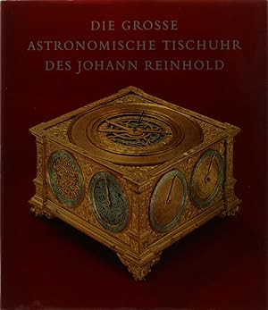 Bild des Verkufers fr Die groe astronomische Tischuhr des Johann Reinhold. Augsburg, 1581 bis 1592. zum Verkauf von Antiquariat Held