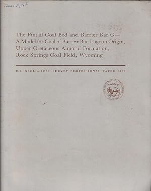 Bild des Verkufers fr The Pintail Coal Bed and Berrier Bar G- A Model for Coal of Barrier Bar-Lagoon Origin, Upper Cretaceous Almond Formation, Rock Springs Coal Field, Wyoming zum Verkauf von Biblioteca di Babele