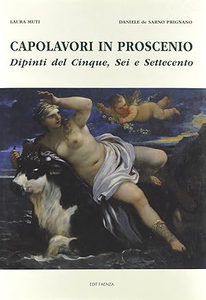 Image du vendeur pour Capolavori in Proscenio. Dipinti del Cinque, Sei e Settecento mis en vente par Il Salvalibro s.n.c. di Moscati Giovanni