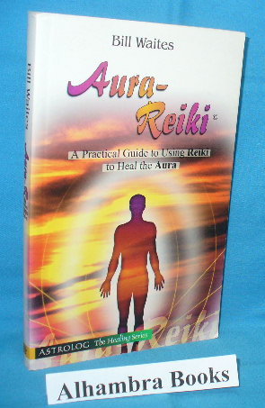 Seller image for Aura-Reiki : A Practical Guide to Using Reiki to Heal the Aura for sale by Alhambra Books