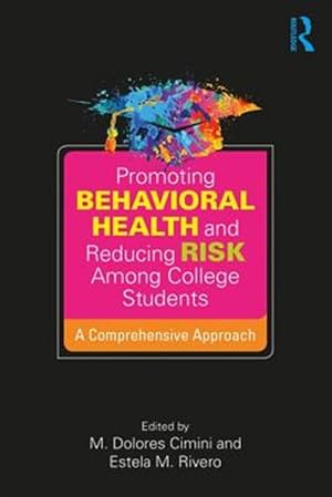 Seller image for Promoting Behavioral Health and Reducing Risk Among College Students : A Comprehensive Approach for sale by GreatBookPrices