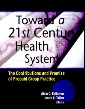Seller image for Toward a 21st Century Health System: The Contributions and Promise of Prepaid Group Practice for sale by Redux Books