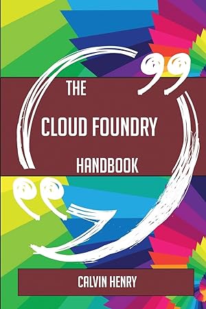 Seller image for The Cloud Foundry Handbook - Everything You Need To Know About Cloud Foundry for sale by moluna