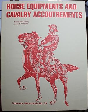 Bild des Verkufers fr Ordnance Memoranda No. 29 Horse Equipments And Cavalry Accoutrements As Prescribed By G. O. 73, A. G. O., 1885 zum Verkauf von Old West Books  (ABAA)