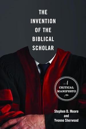 Immagine del venditore per The Invention of the Biblical Scholar: A Critical Manifesto venduto da moluna