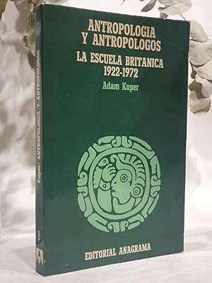 Antropología y antropólogos. La escuela británica 1922-1972.