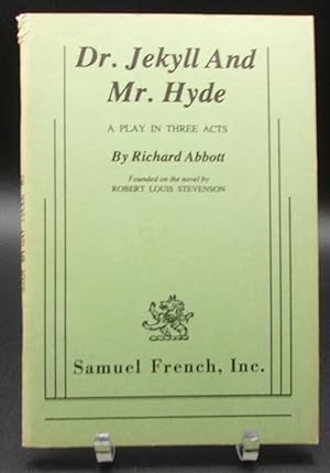 DR. JEKYLL AND MR. HYDE: A Play In Three Acts
