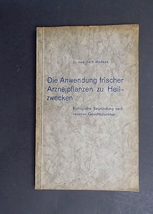 Die Anwendung frischer Arzneipflanzen zu Heilzwecken - Biologische Begründung nach neueren Gesich...