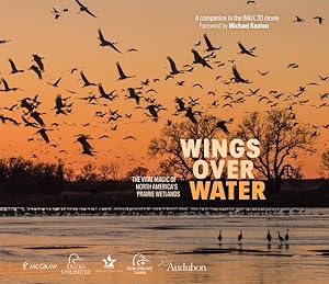 Bild des Verkufers fr Wings over Water : The Vital Magic of North America  s Prairie Wetlands zum Verkauf von GreatBookPricesUK
