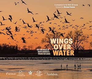 Imagen del vendedor de Wings over Water : The Vital Magic of North America?s Prairie Wetlands a la venta por GreatBookPrices