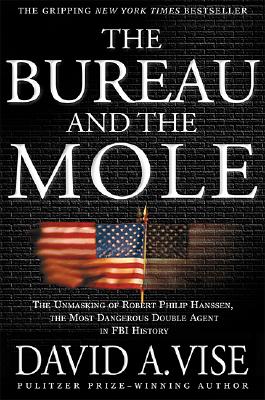 Seller image for The Bureau and the Mole: The Unmasking of Robert Philip Hanssen, the Most Dangerous Double Agent in FBI History (Paperback or Softback) for sale by BargainBookStores
