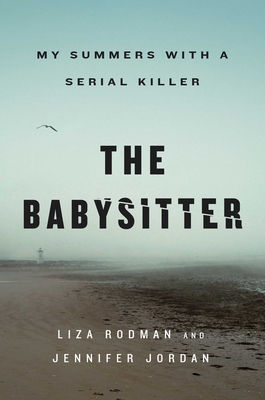 Seller image for The Babysitter: My Summers with a Serial Killer (Hardback or Cased Book) for sale by BargainBookStores